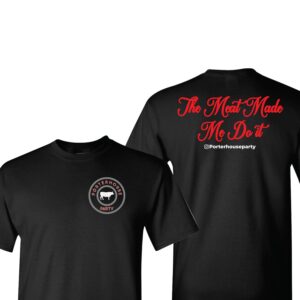 PORTERHOUSE PARTY THE MEAT MADE ME DO IT TEE